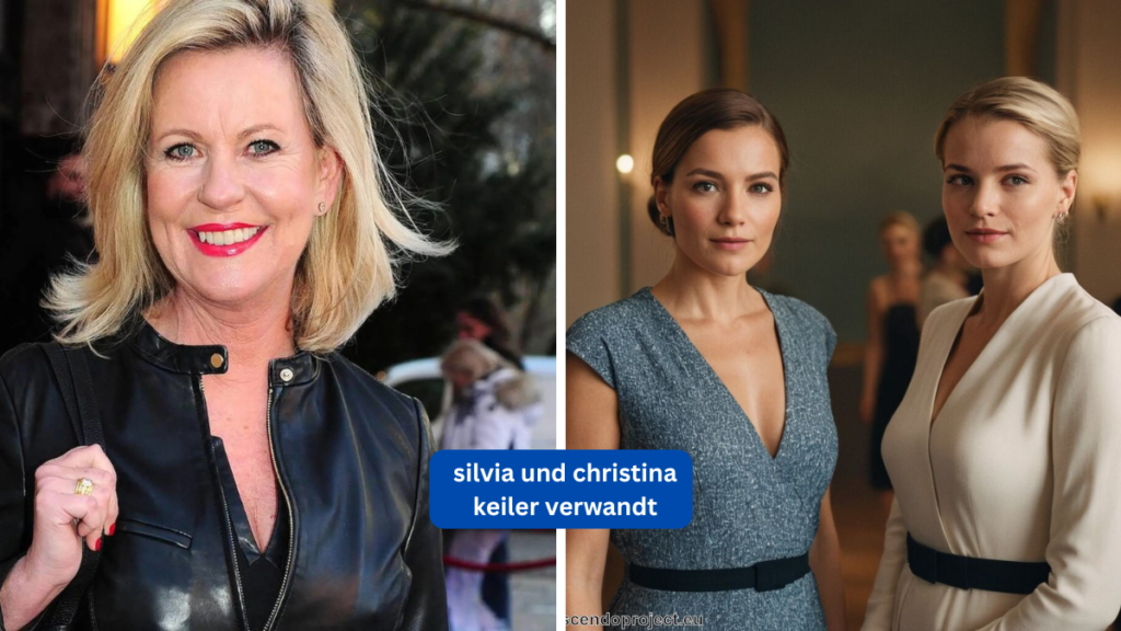 silvia und christina keiler verwandt
